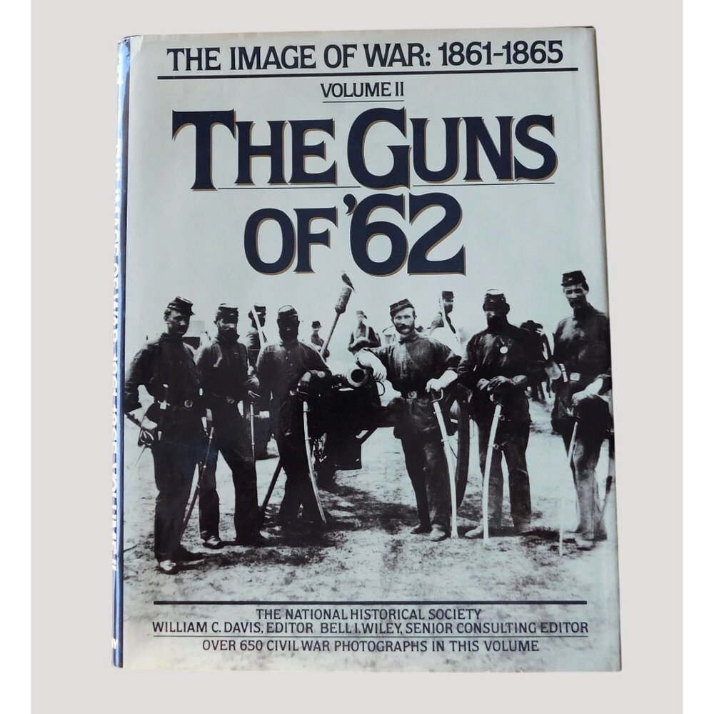 The Image Of War 1861-1865 Volume II The Guns Of 62 HBDJ 1982 Nat'l Historical